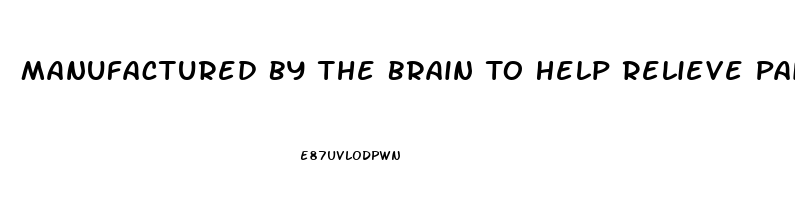 Manufactured By The Brain To Help Relieve Pain