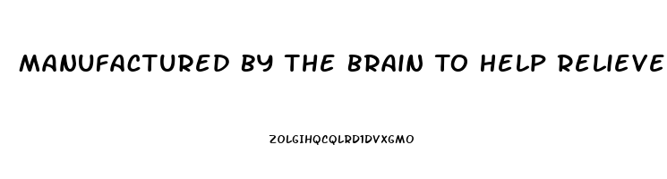 Manufactured By The Brain To Help Relieve Pain