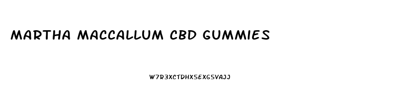Martha Maccallum Cbd Gummies