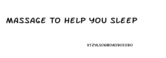 Massage To Help You Sleep