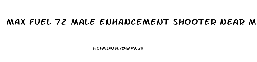 Max Fuel 72 Male Enhancement Shooter Near Me