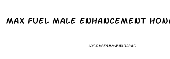 Max Fuel Male Enhancement Honey