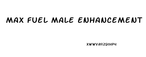 Max Fuel Male Enhancement Reviews