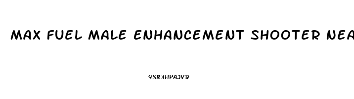 Max Fuel Male Enhancement Shooter Near Me