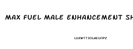 Max Fuel Male Enhancement Shooter Near Me