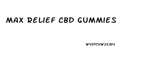 Max Relief Cbd Gummies
