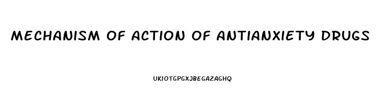 Mechanism Of Action Of Antianxiety Drugs