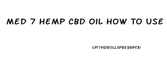 Med 7 Hemp Cbd Oil How To Use