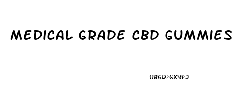 Medical Grade Cbd Gummies