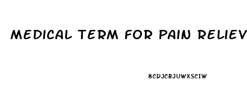 Medical Term For Pain Reliever