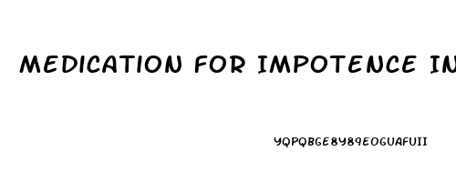 Medication For Impotence In Men