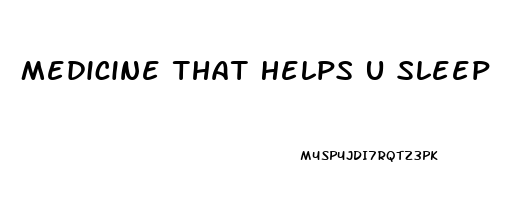 Medicine That Helps U Sleep