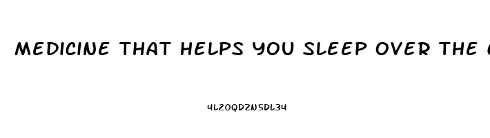 Medicine That Helps You Sleep Over The Counter