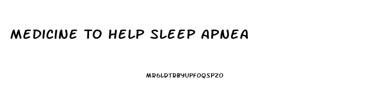 Medicine To Help Sleep Apnea