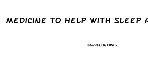 Medicine To Help With Sleep Apnea