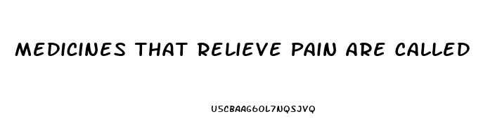 Medicines That Relieve Pain Are Called