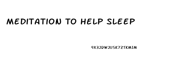 Meditation To Help Sleep