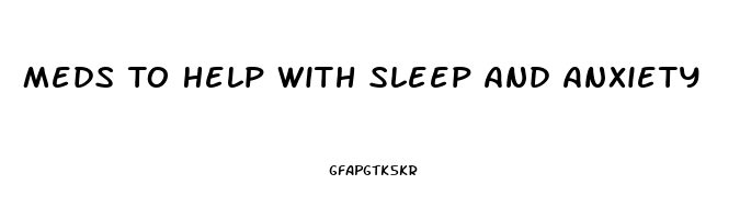 Meds To Help With Sleep And Anxiety
