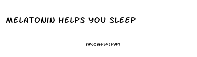 Melatonin Helps You Sleep