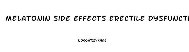 Melatonin Side Effects Erectile Dysfunction