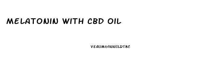 Melatonin With Cbd Oil