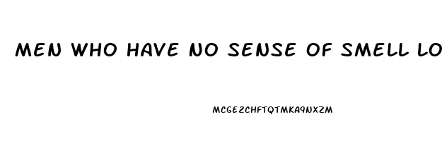 Men Who Have No Sense Of Smell Low Sex Drive