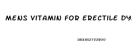 Mens Vitamin For Erectile Dysfunction