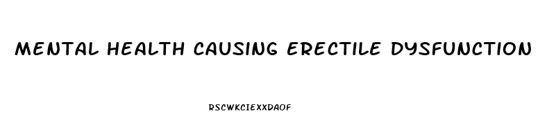 Mental Health Causing Erectile Dysfunction