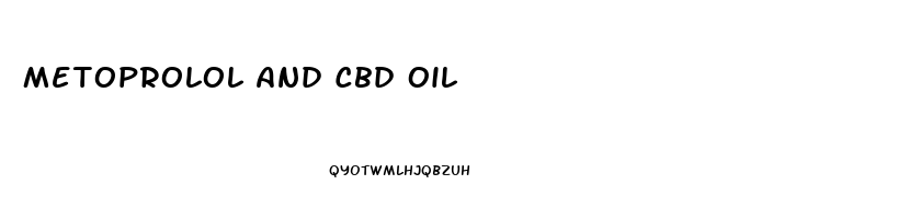 Metoprolol And Cbd Oil