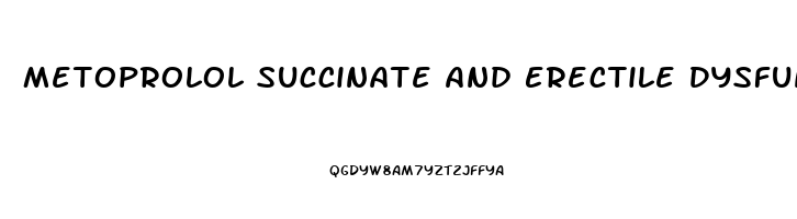 Metoprolol Succinate And Erectile Dysfunction