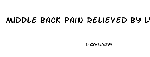 Middle Back Pain Relieved By Lying Down