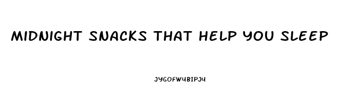 Midnight Snacks That Help You Sleep