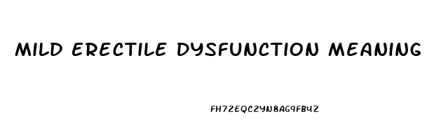 Mild Erectile Dysfunction Meaning