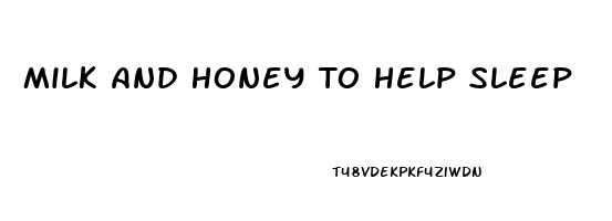 Milk And Honey To Help Sleep