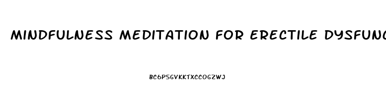 Mindfulness Meditation For Erectile Dysfunction