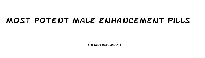 Most Potent Male Enhancement Pills