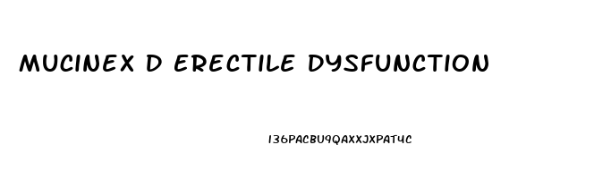 Mucinex D Erectile Dysfunction