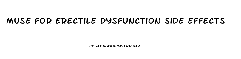 Muse For Erectile Dysfunction Side Effects