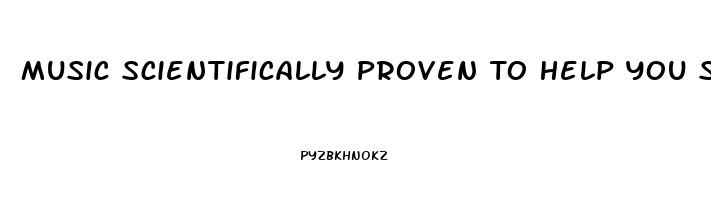 Music Scientifically Proven To Help You Sleep