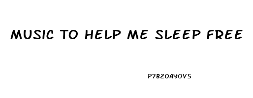 Music To Help Me Sleep Free