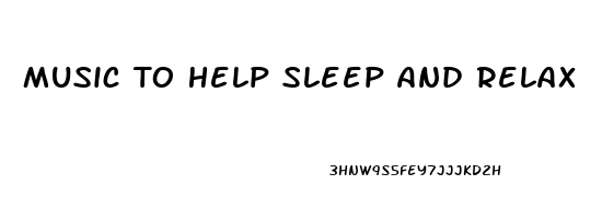 Music To Help Sleep And Relax