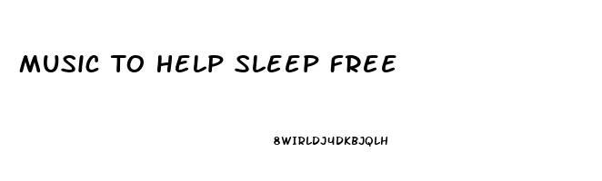 Music To Help Sleep Free