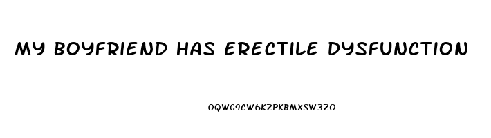 My Boyfriend Has Erectile Dysfunction