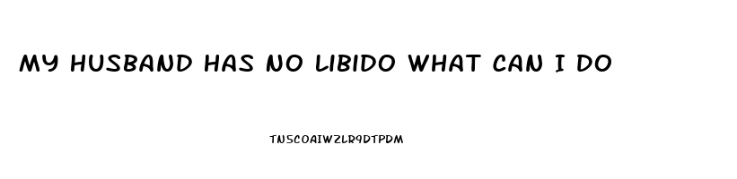 My Husband Has No Libido What Can I Do