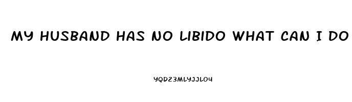 My Husband Has No Libido What Can I Do