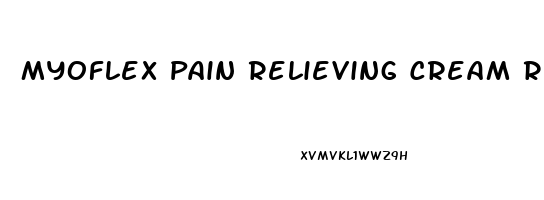 Myoflex Pain Relieving Cream Reviews