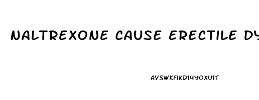 Naltrexone Cause Erectile Dysfunction