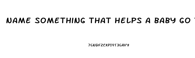 Name Something That Helps A Baby Go To Sleep