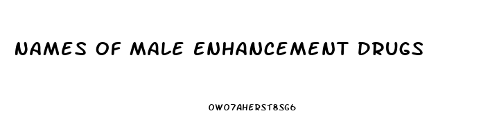 Names Of Male Enhancement Drugs