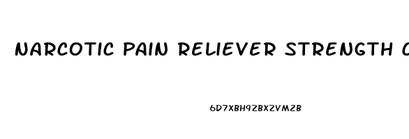 Narcotic Pain Reliever Strength Chart
